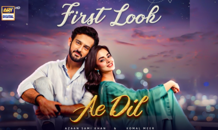 First Look of “Ae Dil” | Azaan Sami Khan | Komal Meer | Coming Soon | ARY Digital -Drama Hype