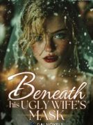 Beneath His Ugly Wife’s Mask: Her revenge was her brilliance