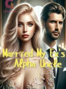 Married My Ex's Alpha Uncle (Silver and Elliot)