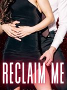 Reclaim Me: A hot forbidden billionaire romance