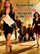 Remarried After I Secretly Divorced the CEO