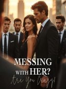 Messing With Her? Are You Crazy!
